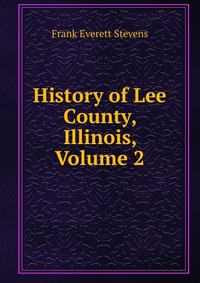 History of Lee County, Illinois, Volume 2