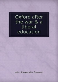 Oxford after the war & a liberal education