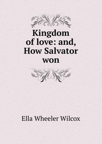 Kingdom of love: and, How Salvator won