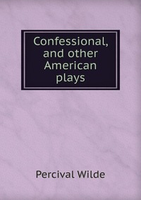 Confessional, and other American plays