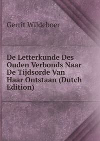 De Letterkunde Des Ouden Verbonds Naar De Tijdsorde Van Haar Ontstaan (Dutch Edition)