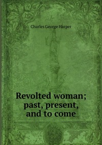 Revolted woman; past, present, and to come