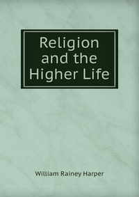 Religion and the Higher Life