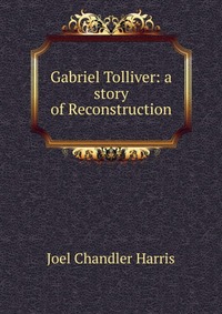 Gabriel Tolliver: a story of Reconstruction