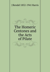 The Homeric Centones and the Acts of Pilate