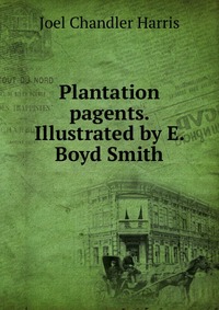 Plantation pagents. Illustrated by E. Boyd Smith