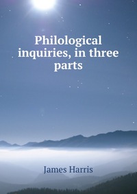 Philological inquiries, in three parts