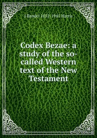 Codex Bezae: a study of the so-called Western text of the New Testament