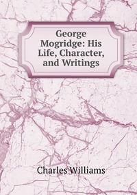 George Mogridge: His Life, Character, and Writings