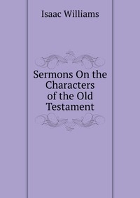 Sermons On the Characters of the Old Testament