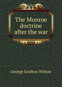 The Monroe doctrine after the war