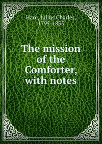 The mission of the Comforter, with notes