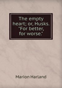 The empty heart; or, Husks. 