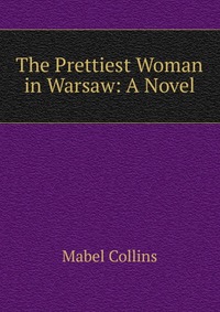 The Prettiest Woman in Warsaw: A Novel