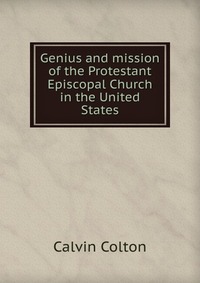 Genius and mission of the Protestant Episcopal Church in the United States