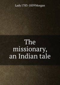 The missionary, an Indian tale