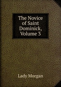 The Novice of Saint Dominick, Volume 3