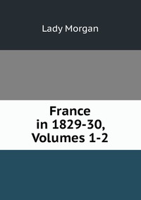 France in 1829-30, Volumes 1-2