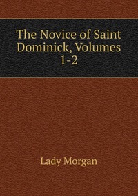 The Novice of Saint Dominick, Volumes 1-2