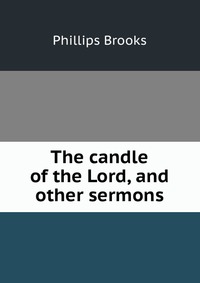 The candle of the Lord, and other sermons