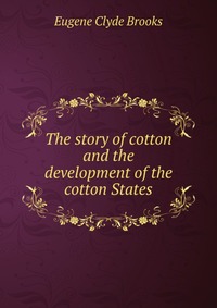 The story of cotton and the development of the cotton States