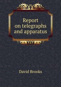 Report on telegraphs and apparatus