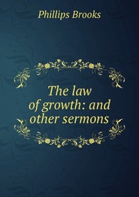 The law of growth: and other sermons