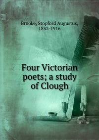 Four Victorian poets; a study of Clough