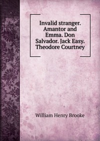 Invalid stranger. Amantor and Emma. Don Salvador. Jack Easy. Theodore Courtney