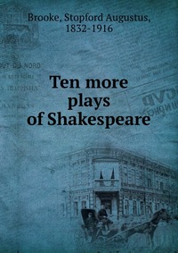 Ten more plays of Shakespeare