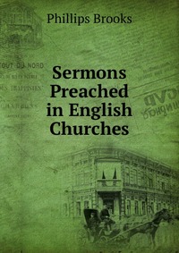 Sermons Preached in English Churches