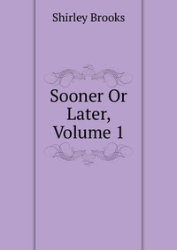 Sooner Or Later, Volume 1