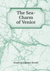 The Sea-Charm of Venice