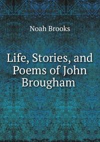 Life, Stories, and Poems of John Brougham