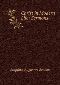 Christ in Modern Life: Sermons