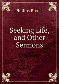 Seeking Life, and Other Sermons