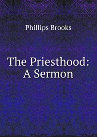 The Priesthood: A Sermon