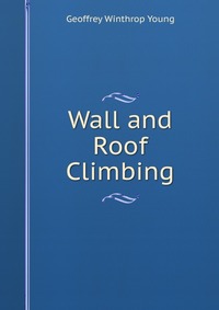 Wall and Roof Climbing