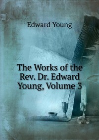 The Works of the Rev. Dr. Edward Young, Volume 3