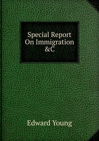 Special Report On Immigration &C