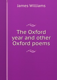 The Oxford year and other Oxford poems