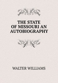 THE STATE OF MISSOURI AN AUTOBIOGRAPHY