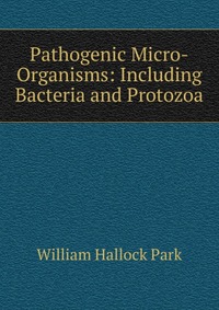 Pathogenic Micro-Organisms: Including Bacteria and Protozoa