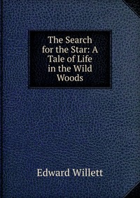 The Search for the Star: A Tale of Life in the Wild Woods