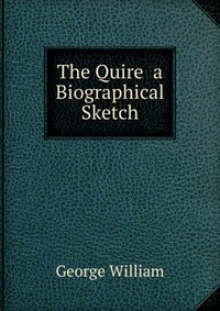 The Quire a Biographical Sketch