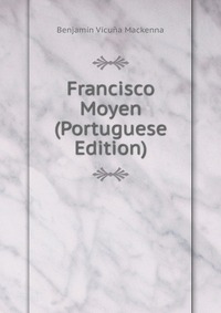 Francisco Moyen (Portuguese Edition)