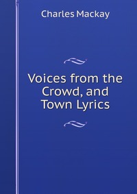 Voices from the Crowd, and Town Lyrics