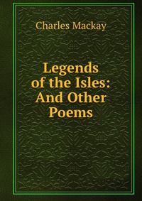 Legends of the Isles: And Other Poems