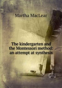 The kindergarten and the Montessori method: an attempt at synthesis