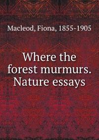 Where the forest murmurs. Nature essays